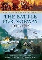 The Battle for Norway, 1940-1942 - Grehan, John; Mace, Martin