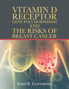 Vitamin D Receptor Gene Polymorphisms and the Risks of Breast Cancer - Egwuekwe, Ejike R.