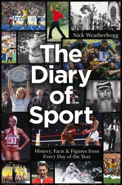The Diary of Sport: History, Facts & Figures from Every Day of the Year - Weatherhogg, Nick