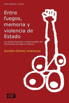 Entre fuegos, memoria y violencia de Estado - Gómez Unamuno, Aurelia