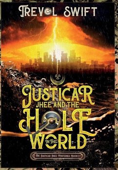 Justicar Jhee and the Hole in the World - Swift, Trevol
