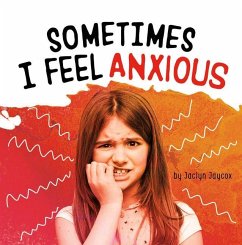 Sometimes I Feel Anxious - Jaycox, Jaclyn