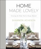 Home Made Lovely - Creating the Home You`ve Always Wanted