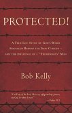 Protected!: A True Life Story of God's Word Smuggled Behind the Iron Curtain and the Influence of a Tremendous Man