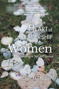 The Heart of Leadership for Women - Miller, Lisa M.