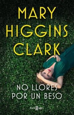 No Llores Por Un Beso / Kiss the Girls and Make Them Cry - Clark, Mary Higgins