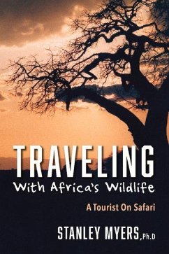 Traveling with Africa's Wildlife: A Tourist on Safari - Myers, Stanley