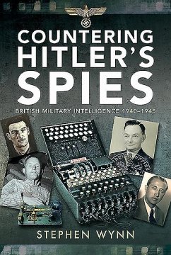 Countering Hitler's Spies: British Military Intelligence, 1940-1945 - Wynn, Stephen