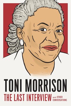 Toni Morrison: The Last Interview: And Other Conversations - Morrison, Toni