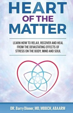 Heart of the Matter: How to Conquer Stress Before It Wreaks Havoc on Your Body, Mind and Soul - Dinner, Barry