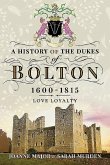 A History of the Dukes of Bolton 1600-1815