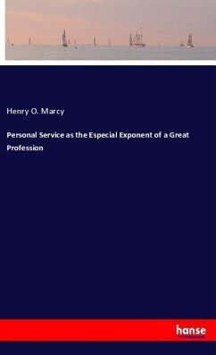 Personal Service as the Especial Exponent of a Great Profession - Marcy, Henry O.