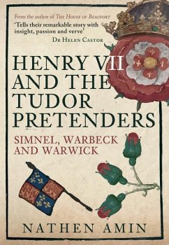 Henry VII and the Tudor Pretenders: Simnel, Warbeck, and Warwick - Amin, Nathen