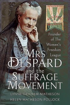 Mrs Despard and the Suffrage Movement: Founder of the Women's Freedom League - Graham-Matheson, Helen Matheson-Pollock, Lynne