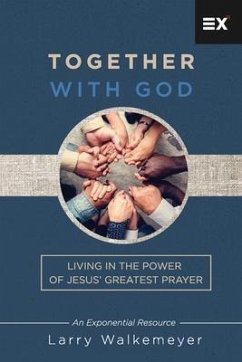 Together with God: Living in the Power of Jesus' Greatest Prayer - Walkemeyer, Larry