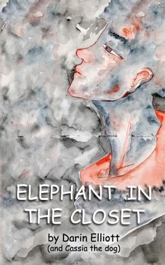 Elephant in the Closet: The story of a young nonconformist, her dog, and a secret. - Elliott, Darin