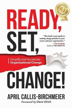 READY, Set, Change!: Simplify and Accelerate Organizational Change - Callis-Birchmeier, April
