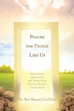 Psalms for People Like Us: Twice Daily Devotions for Those with Mental Health Challenges - LeClaire, The Sharon J.