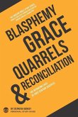 Blasphemy, Grace, Quarrels & Reconciliation: The intriguing lives of first century disciples - Personal Study Guide
