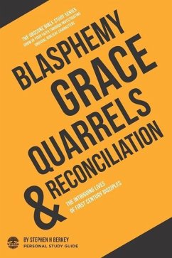 Blasphemy, Grace, Quarrels & Reconciliation: The intriguing lives of first century disciples - Personal Study Guide - Berkey, Stephen H.