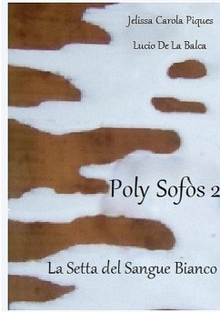 Poly Sofòs 2 - La Setta del Sangue Bianco - Lucio de La Balca, Jelissa Carola Piques
