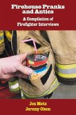 Firehouse Pranks and Antics: A Compilation of Firefighter Interviews