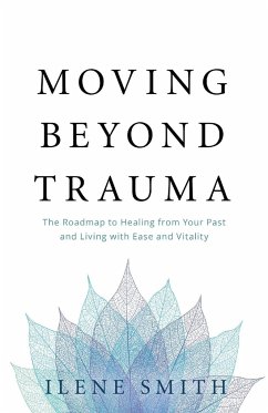 Moving Beyond Trauma - Smith, Ilene