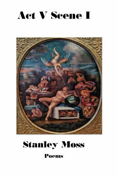 ACT V Scene I: Poems - Moss, Stanley