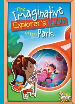 The Imaginative Explorer's Guide to the Park - Braun, Eric