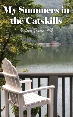 My Summers in the Catskills - Graber, MD Benjamin