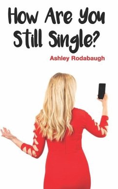 How Are You Still Single? - Rodabaugh, Ashley