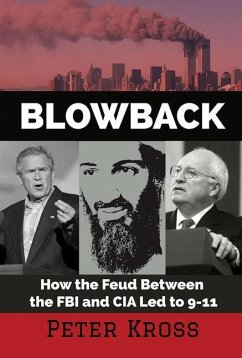 Blowback: How the Feud Between the FBI and CIA Led to 9-11 - Kross, Peter (Peter Kross)