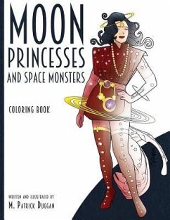 Moon Princesses and Space Monsters Coloring Book - Duggan, M. Patrick