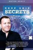 Drop Ship Secrets: The Ultimate Playbook For Starting a Highly Profitable, Semi-Automated Store From Anywhere In The World
