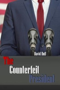 The Counterfeit President - Huff, David