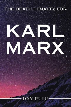 The Death Penalty for Karl Marx - Puiu, Ion