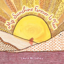 My Sunshine Forever Is You - McGahey, Laura