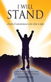 I Will Stand: A Book of Commitment To Do What is Right