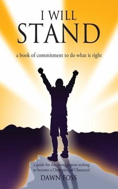I Will Stand: A Book of Commitment To Do What is Right - Foss, Dawn