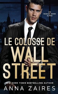 Le Colosse de Wall Street: Un roman Zone Alpha - Zaires, Anna; Zales, Dima