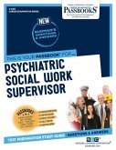 Psychiatric Social Work Supervisor (C-2357): Passbooks Study Guide Volume 2357