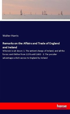 Remarks on the Affairs and Trade of England and Ireland - Harris, Walter