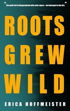 Roots Grew Wild - Hoffmeister, Erica