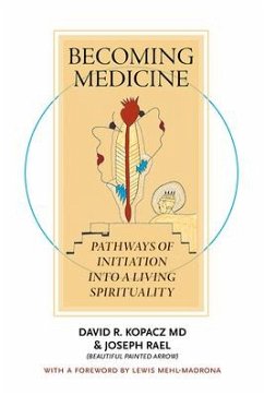 Becoming Medicine: Pathways of Initiation Into a Living Spirituality (B/W Edition) - Kopacz, David R. MD