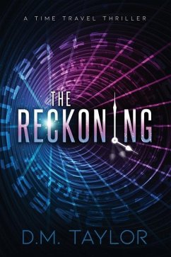The Reckoning: A Time Travel Thriller - Taylor, D. M.
