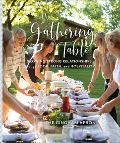 The Gathering Table - Growing Strong Relationships through Food, Faith, and Hospitality - Boyd, Annie; Herrick, Denise; Herrick, Jenny