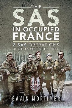 The SAS in Occupied France - Mortimer, Gavin