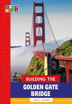 Building the Golden Gate Bridge - Holdren, Annie C.