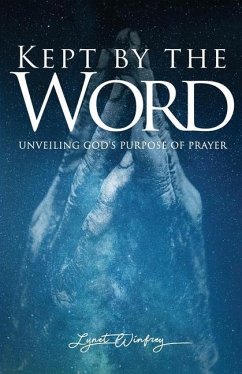 Kept By The Word: Unveiling God's Purpose of Prayer - Winfrey, Lynet