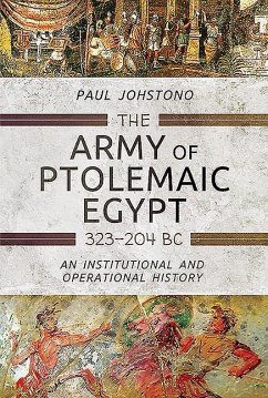 The Army of Ptolemaic Egypt 323 to 204 BC - Johstono, Paul